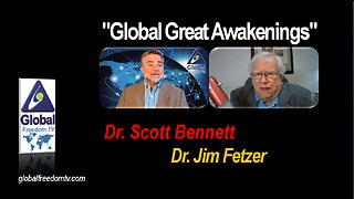 2023-04-25 Global Great Awakenings. Scott Bennett, Dr. Jim Fetzer.