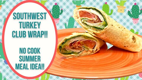 SOUTHWEST STYLE TURKEY CLUB WRAP!! EASY MEAL IDEAS!!