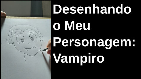 Desenhando o Meu Personagem: Vampiro.
