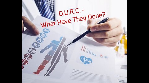 D.U.R.C. - What Have They Done?