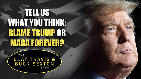 Tell Us What You Think: Blame Trump or MAGA Forever?