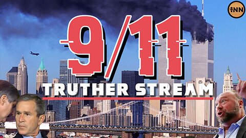 9/11 TRUTHER MARATHON STREAM