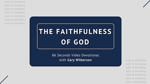 #124 - Attributes of God - Faithfulness - 86 Seconds Video Devotional - Gary Wilkerson