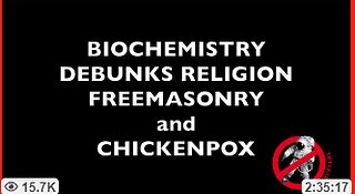 BIOCHEMISTRY DEBUNKS RELIGION FREEMASONRY AND CHICKENPOX - By Spacebusters