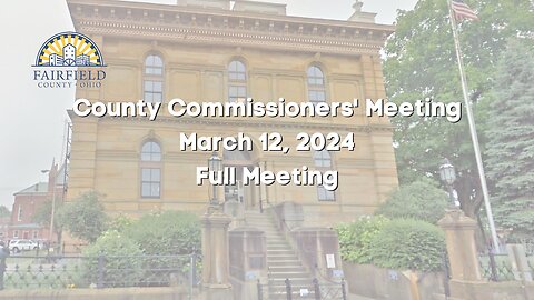 Fairfield County Commissioners | Full Meeting | March 12, 2024