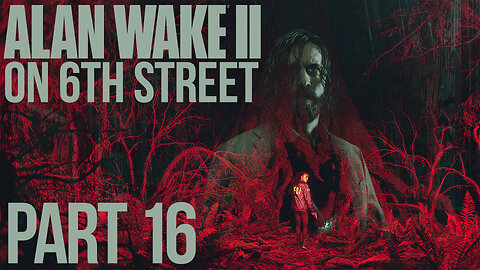 Alan Wake II on 6th Street Part 16