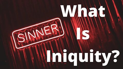 What Is Iniquity? | Ewaenruwa Nomaren