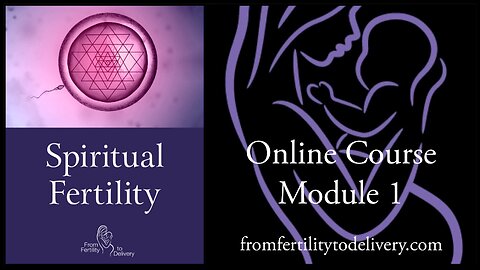 Module 1 ~ Spiritual Fertility Online Course