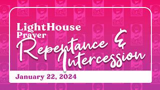 Lighthouse Prayer: Repentance & Intercession // January 22, 2024