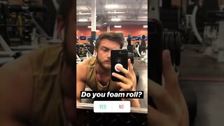 Do you foam roll?