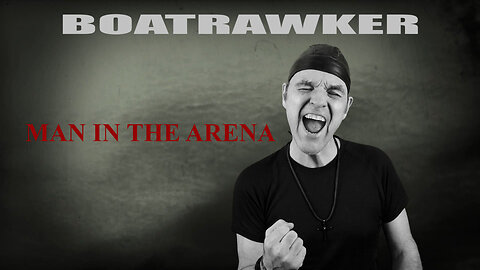 Man in the Arena (Boatrawker Original)