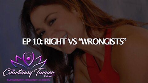 Ep 10: Right vs "Wrongists" | The Courtenay Turner Podcast with Ari David