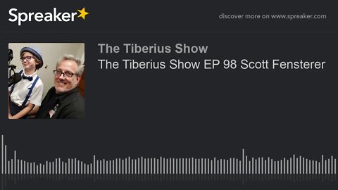 The Tiberius Show EP 98 Scott Fensterer