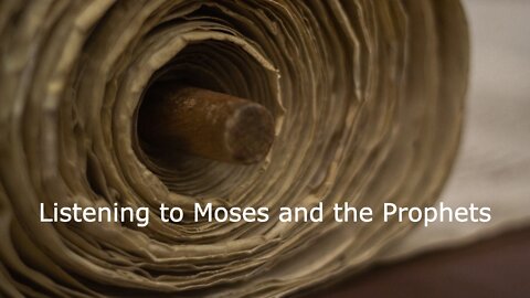 October 16, 2022 Listening to Moses and the Prophets - Luke 16:19-31
