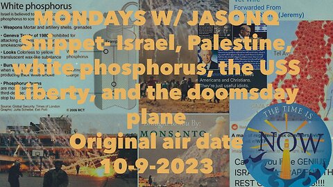 Snippet from 10-9-2023 with Jason Q Israel, Doomsday plane, USS Liberty and White Phosphorus