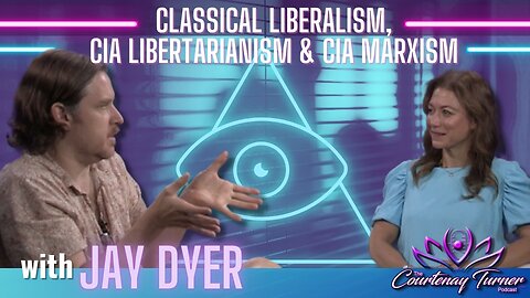 Ep. 306: Classical Liberalism, CIA Libertarianism, & CIA Marxism w/ Jay Dyer | The Courtenay Turner Show