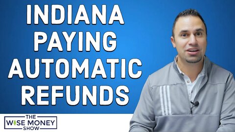 Indiana Sending Out Automatic Refunds to All Taxpayers