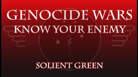 GENOCIDE WARS: SOYLENT GREEN - ASSISTED SUICIDE FOOD (MIRROR AT WILL)