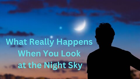 What Really Happens When You Look at the Night Sky ∞The 9D Arcturian Council, by Daniel Scranton
