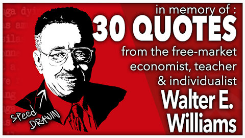 30 Quotes of Walter E. Williams | In memory of the free-market economist, teacher & individualist