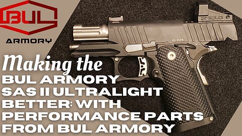 Making the BUL Armory SAS II Ultralight better with performance parts from BUL Armory