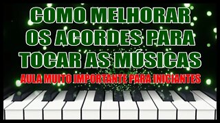 COMO MELHORAR OS ACORDES PARA TOCAR AS MÚSICAS - AULA IMPORTANTE PARA INICIANTES