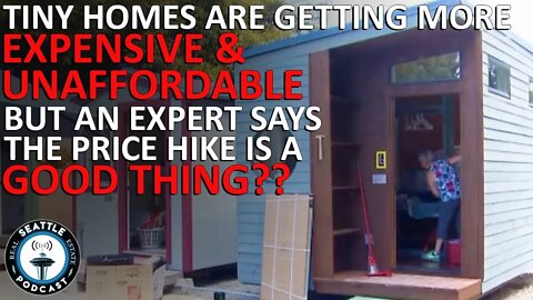 Tiny Houses are Getting More Expensive & Unaffordable | Seattle Real Estate Podcast