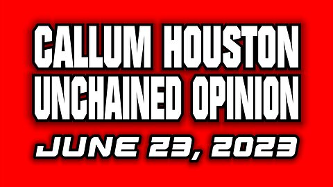 UNCHAINED OPINION JUNE 23, 2023!
