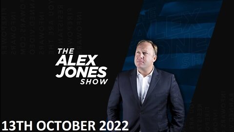 The Alex Jones Show - Thursday - 13/10/22