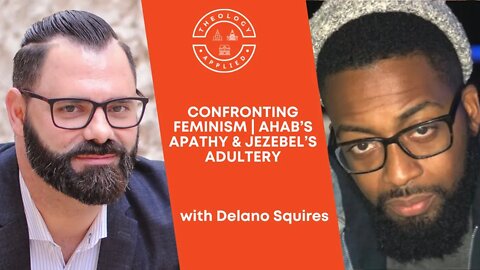 Confronting Feminism | Ahab’s Apathy & Jezebel’s Adultery