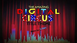 Main Theme (The Amazing Digital Circus) - Remix by Lilan, 2023