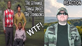 The Strange Things About The Johnson's (Full Movie) - Reaction! (BBT)