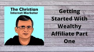 Getting Started With Wealthy Affiliate Part One