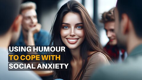 Smiling Through the Stress: Humorous Strategies for Social Anxiety Relief