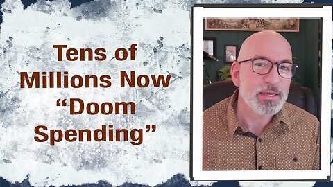 Tens of Millions now “Doom Spending”