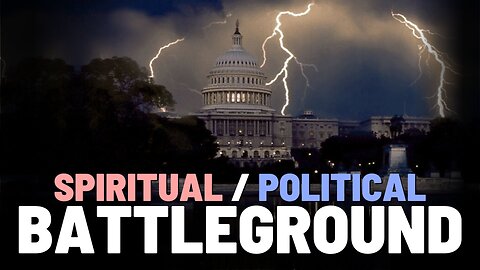 The Spirit Realm Is the Real Political Battleground