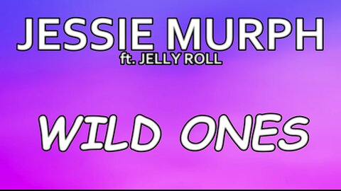 🎵 JESSIE MURPH ft. JELLY ROLL - WILD ONES (LYRICS)