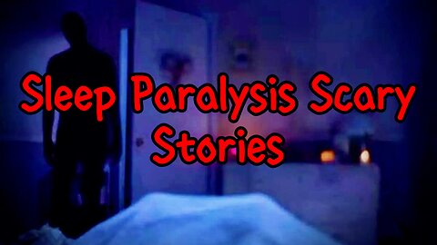 Sleep Paralysis Scary Stories