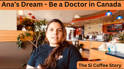 Ana’s dream to be a doctor In Canada from the Si Coffee Story from Nicaragua to Canada