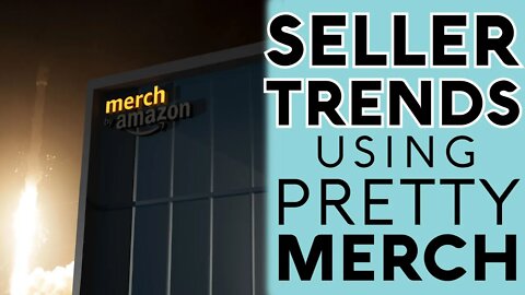 Merch By Amazon Trending Designs Using Pretty Merch Pro Plus - Niche Research & Tips To Sell Shirts