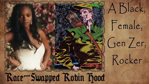 RACE-SWAPPED Robin Hood | A Black, Female, GEN ZER, Rocker