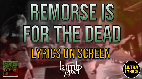 Lamb of God - Remorse is for the Dead (Lyrics on Screen Video 🎤🎶🎸🥁)