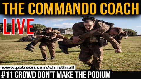 Crowd Don't Make The Podium | THE COMMANDO COACH #11