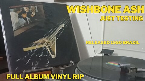 WISHBONE ASH - JUST TESTING - FULL ALBUM VINYL RIP - RELEASED 1980 BRAZIL