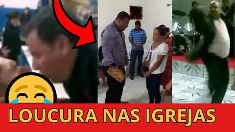 As Loucuras nas igrejas evangélicas - Parte 3