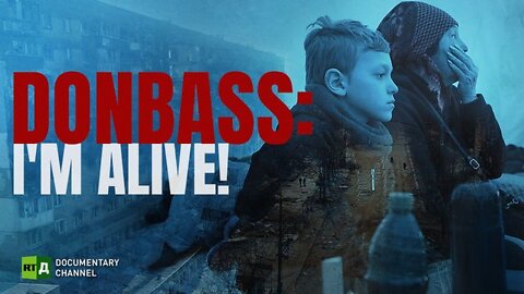Donbass - I'm Alive! Mariupol survivors speak out!