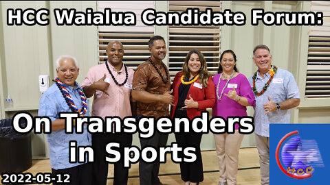HCC Waialua Candidate Forum: On Transgenders in Sports