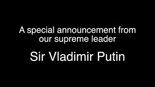 Important Announcement by Sir Vladimir Putin