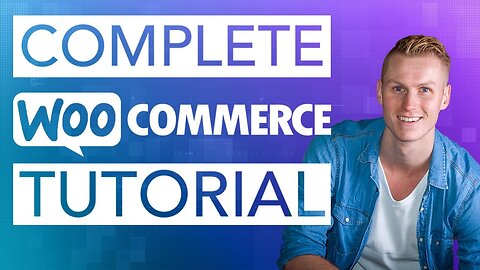 Complete WooCommerce Tutorial