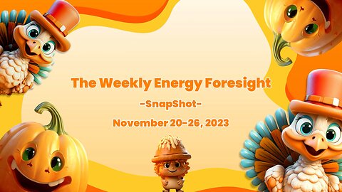 The Weekly Energy Foresight -SnapShot- November 20-26, 2023